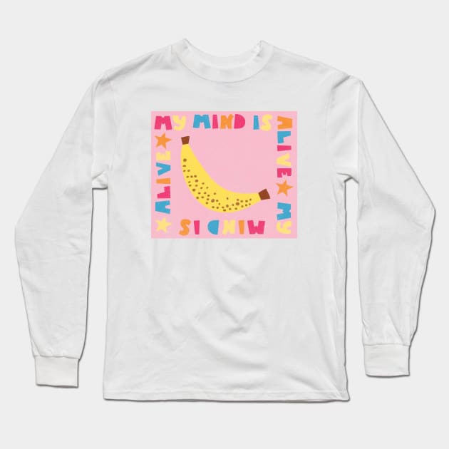 My Mind Is Alive Long Sleeve T-Shirt by Taylor Thompson Art